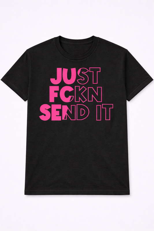 Just Fckn Send It Tee | Bold Racing Graphic Shirt