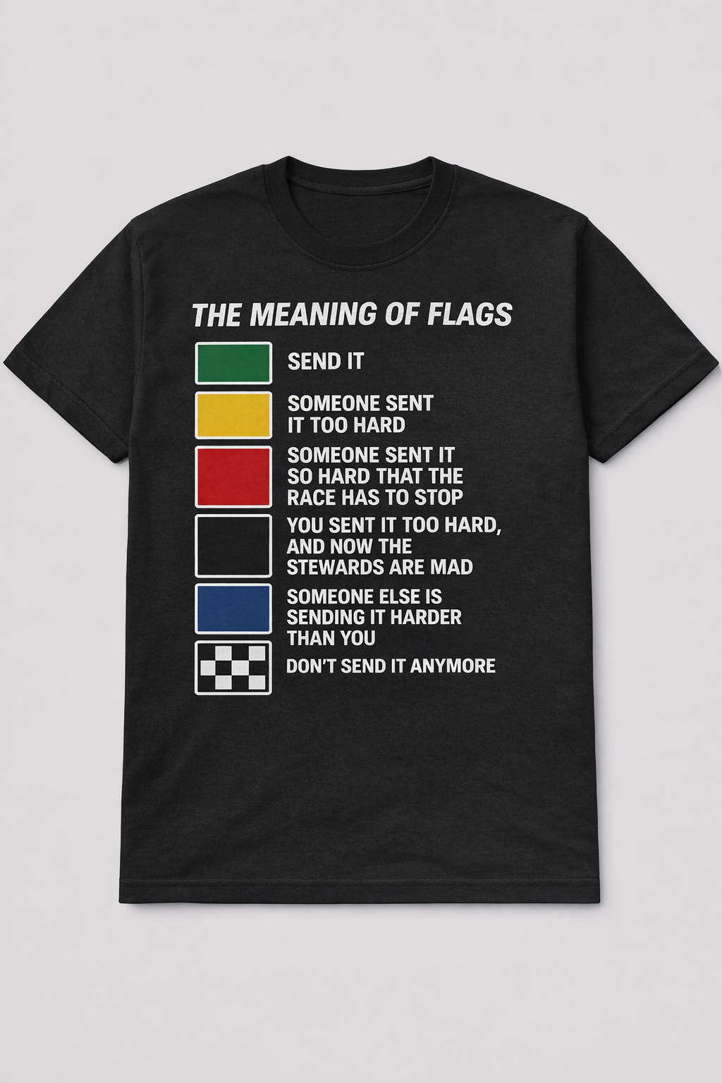 The Meaning of Flags – Racing Humor T-Shirt | Send It Edition